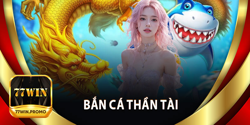 Bắn Cá Thần Tài