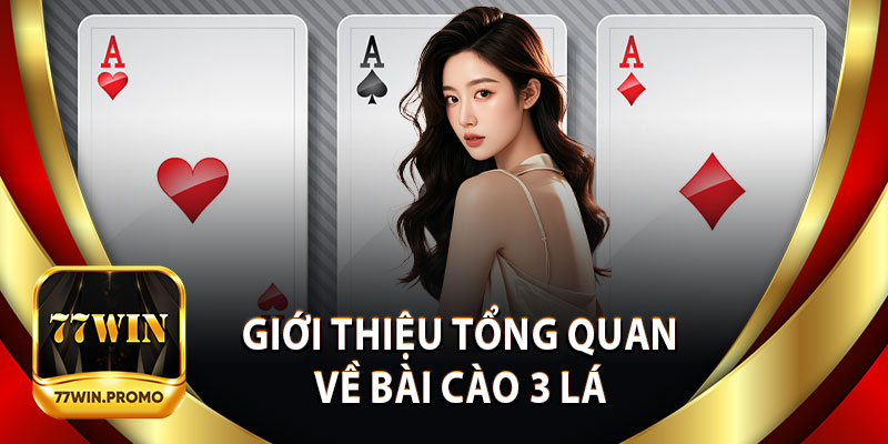 Giới Thiệu Tổng Quan Về Bài Cào 3 Lá