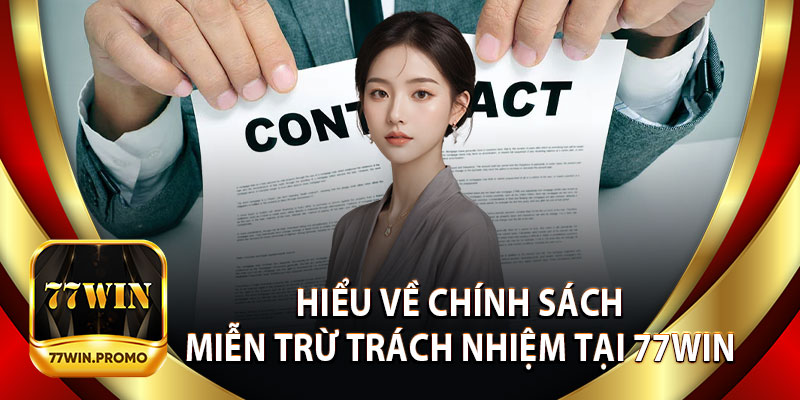 Hiểu Về Chính Sách Miễn Trừ Trách Nhiệm