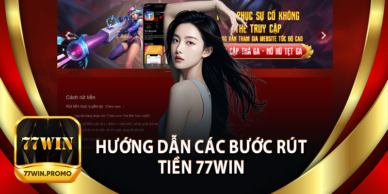 Hướng Dẫn Các Bước Rút Tiền 77Win