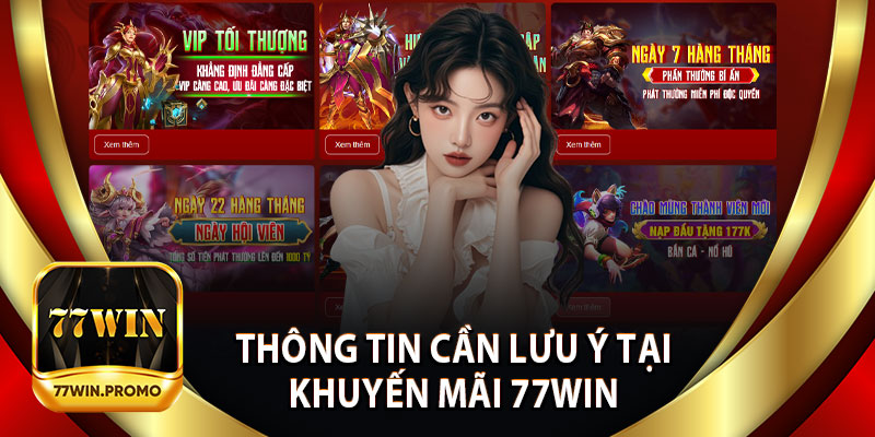 Thông Tin Cần Lưu Ý Tại Khuyến Mãi 77Win