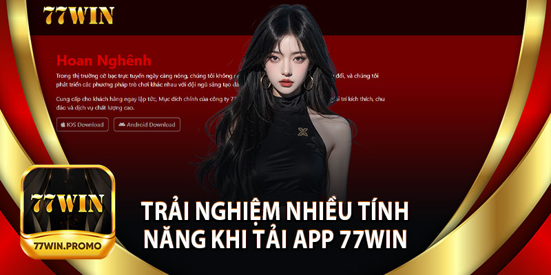 Trải Nghiệm Nhiều Tính Năng Khi Tải App 77Win