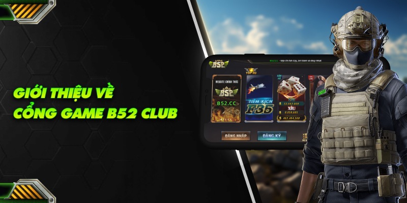 Giới Thiệu Về Cổng Game B52 Club